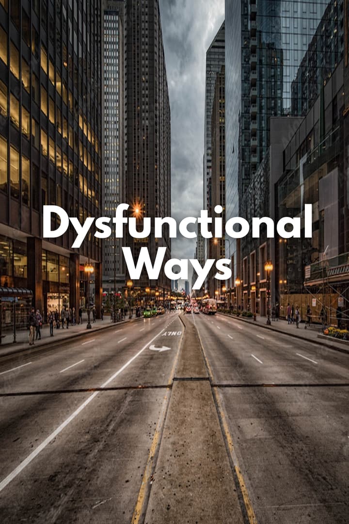 Dysfunctional Ways