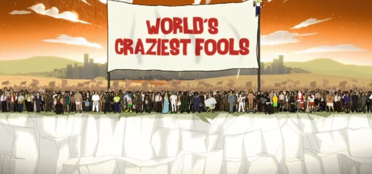 World's Craziest Fools