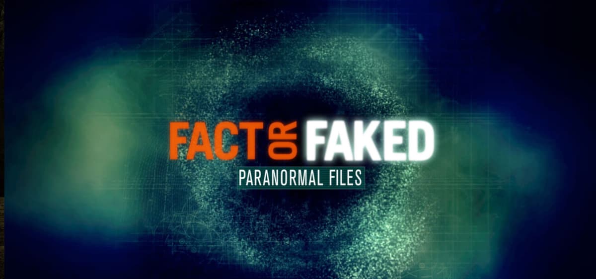 Fact or Faked: Paranormal Files