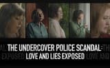 The Undercover Police Scandal: Love and Lies Exposed