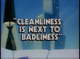 Cleanliness Is Next to Badliness