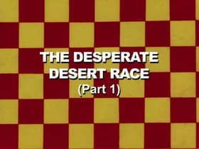 The Desperate Desert Race: Part 1