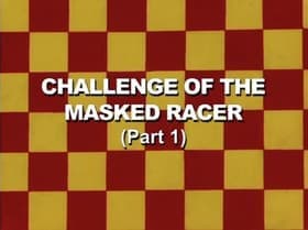 Challenge of the Masked Racer: Part 1