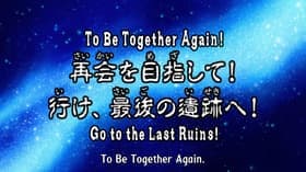 Aiming for a Reunion! Let's Go to the Last Ruins!