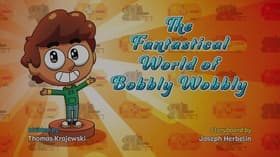 The Fantastical World of Bobbly Wobbly