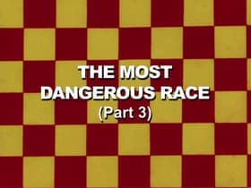 The Most Dangerous Race: Part 3