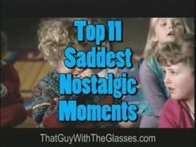 Top 11 Saddest Nostalgic Moments