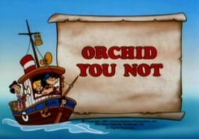 Orchid You Not/Ain't Mythbehavin'