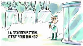 La cryogénisation, c'est pour quand?